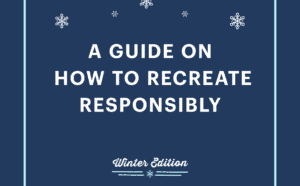 Recreate Responsibly: Winter Edition
