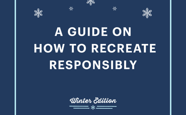 Recreate Responsibly: Winter Edition