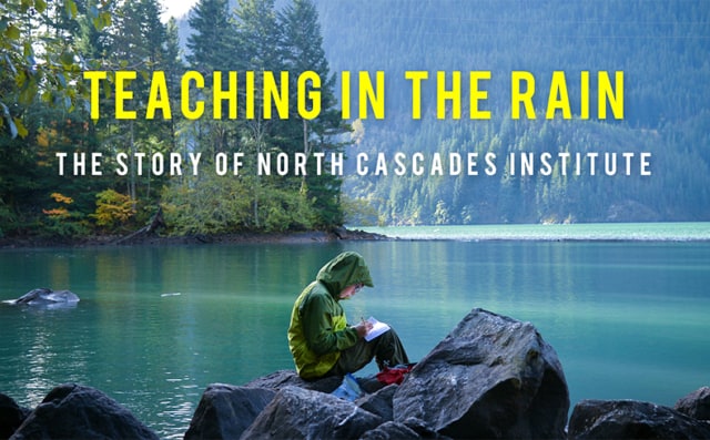 “Teaching in the Rain: The Story of North Cascades Institute” by John Miles